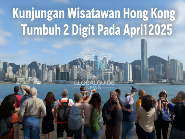 Kunjungan Wisatawan Hong Kong Tumbuh 2 Digit Pada April 2025